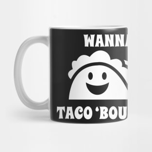 Wanna Taco ‘Bout It Mug
